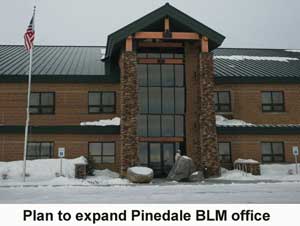 Plans are already in the works to add on  to the Pinedale Field Office building